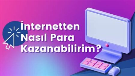 Hangi İnternet İşleriyle Para Kazanabilirsiniz?