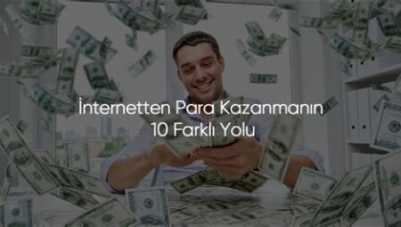 İnternetten Para Kazanmanın 10 Yolu